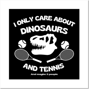 I only care about dinosaurs, tennis, and maybe 3 people. Posters and Art